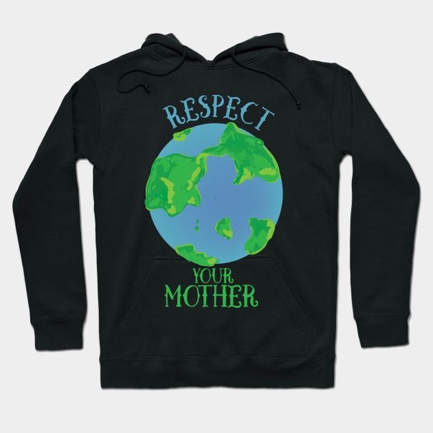 Respect your mother earth Hoodie by bubbsnugg